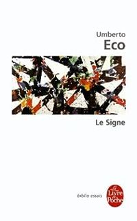 Umberto Eco - Le signe : Histoire et analyse d'un concept