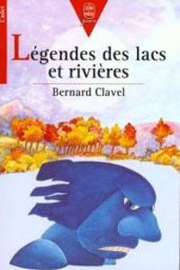 Bernard Clavel - Contes et légendes des lacs et des rivières