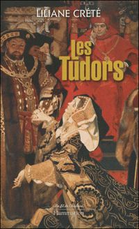 Liliane Crété - Les Tudors