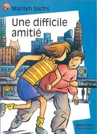 Marilyn Sachs - Une difficile amitié