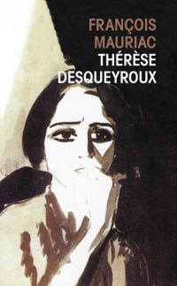 François Mauriac - Thérèse Desqueyroux