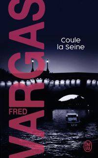 Fred Vargas - Coule la Seine