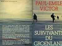 Paul Emile Victor - Les survivants du Groenland