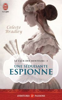 Celeste Bradley - Une séduisante espionne
