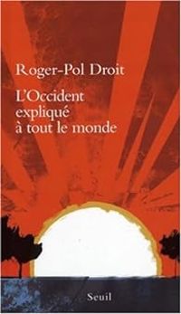 Roger Pol Droit - L'Occident expliqué à tout le monde