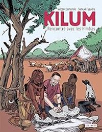 Vincent Lemonde - Samuel Figuiere - Kilum : Rencontre avec les Himbas