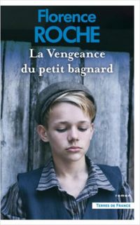 Florence Roche - La Vengeance du petit bagnard