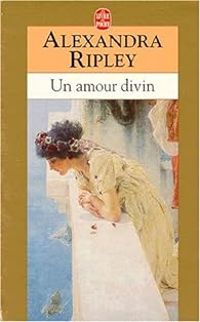 Alexandra Ripley - Un amour divin