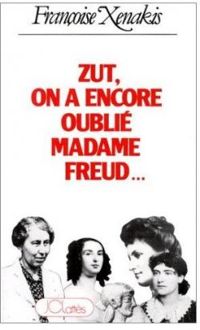 Françoise Xenakis - Zut ! on a encore oublié Madame Freud