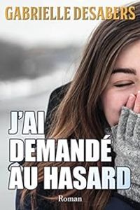 Gabrielle Desabers - J'ai demandé au hasard