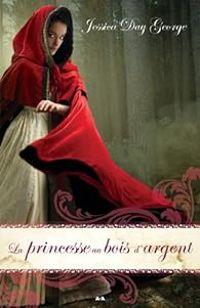 Jessica Day George - La princesse au bois d'argent