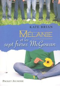 Kate Brian - MELANIE ET SEPT FRERES MCGOWAN