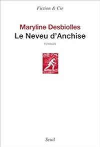 Maryline Desbiolles - Le neveu d'Anchise