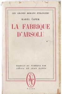 Karel Capek - La fabrique d'absolu