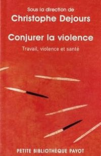 Christophe Dejours - Conjurer la violence
