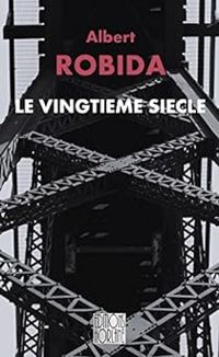 Albert Robida - Le vingtième siècle