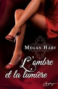 Megan Hart - L'ombre et la lumière