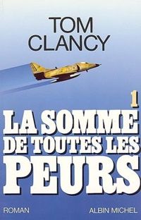 Tom Clancy - La somme de toutes les peurs