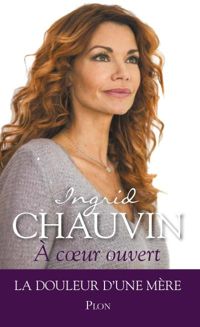Ingrid Chauvin - A coeur ouvert