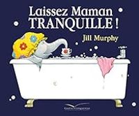 Jill Murphy - Laissez Maman tranquille !