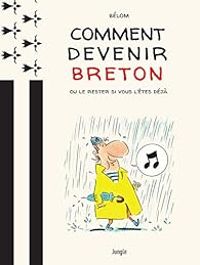 Jean Loic Belhomme - Comment devenir breton ?