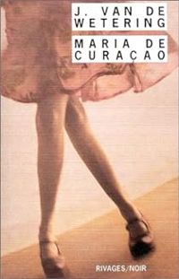 Janwillem Van De Wetering - Maria de Curacao