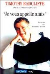 Timothy Radcliffe - Guillaume Goubert - Je vous appelle amis