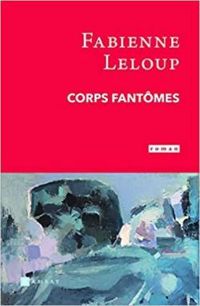 Fabienne Leloup - Corps fantômes