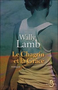 Wally Lamb - Le Chagrin et la Grâce