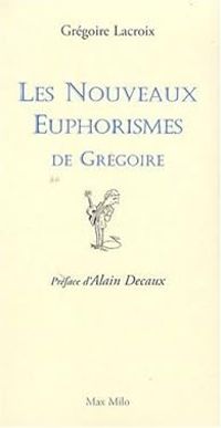 Gregoire Lacroix - Les nouveaux euphorismes de Grégoire