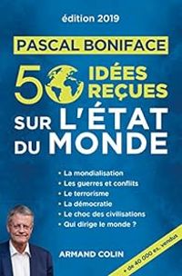 Pascal Boniface - 50 idées reçues sur l'état du monde - Édition 2019