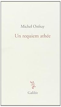 Michel Onfray - Un requiem athée
