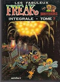 Gilbert Shelton - Paul Mavrides - Dave Sheridan - Les Fabuleux Freak Brothers