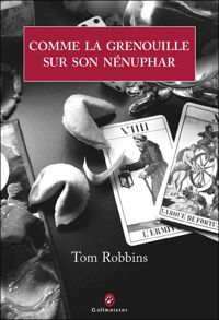 Tom Robbins - Comme la grenouille sur son nénuphar