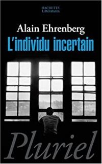 Alain Ehrenberg - L'Individu incertain