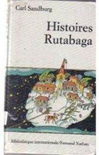 Carl Sandburg - Xavier Seguin - Miska Petersham - Maud Petersham - Marie Chantal Prunier - Jeanne Brody - Histoires Rutabaga 