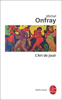Michel Onfray - L'art de jouir