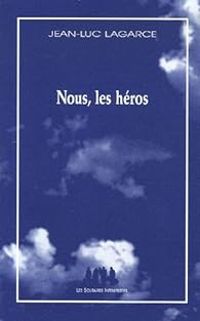 Jean Luc Lagarce - Nous, les héros : Version sans le père