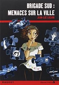 Jean Luc Luciani - Brigade Sud : Menaces sur la ville