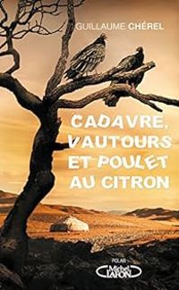 Guillaume Cherel - Cadavre, vautours et poulet au citron