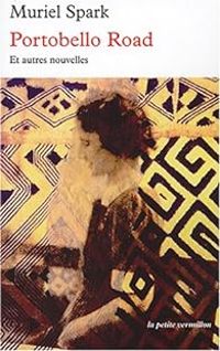 Muriel Spark - Portobello Road et autres nouvelles