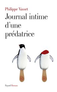 Philippe Vasset - Journal intime d’une prédatrice