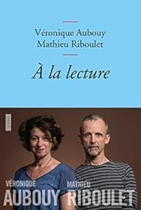 Veronique Aubouy - Mathieu Riboulet - À la lecture