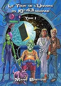 Manu Breysse - Le Tour de l'Univers en 10 puissance 43 seconde