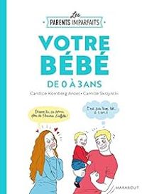 Candice Kornberg Anzel - Le guide des parents imparfaits 