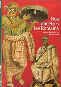 Roger Hanoune - John Scheid - Nos ancêtres les Romains