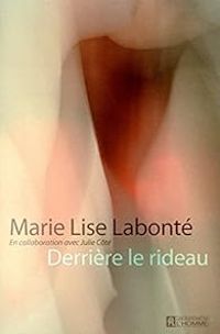 Marie Lise Labonte - Julie Cote - Derrière le rideau