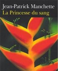 Jean-patrick Manchette - La Princesse du sang