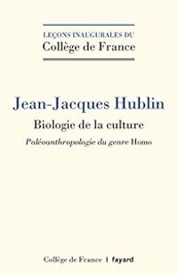 Jean Jacques Hublin - Biologie de la culture 