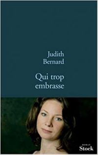 Judith Bernard - Qui trop embrasse